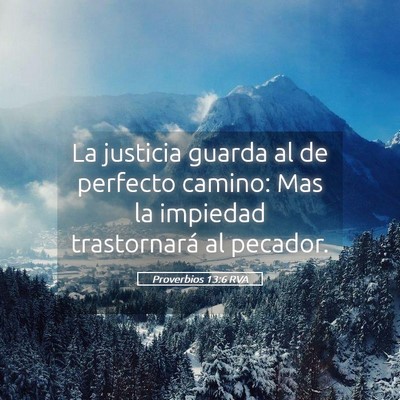 Picture 05 - Proverbios 13:6 RVA - La justicia guarda al de perfecto camino: Mas la - Bible Verse Picture