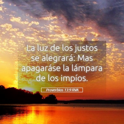 Picture 05 - Proverbios 13:9 RVA - La luz de los justos se alegrará: Mas apagaráse - Bible Verse Picture