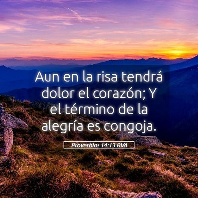 Picture 05 - Proverbios 14:13 RVA - Aun en la risa tendrá dolor el corazón; Y el - Bible Verse Picture