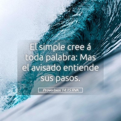 Picture 05 - Proverbios 14:15 RVA - El simple cree á toda palabra: Mas el avisado - Bible Verse Picture