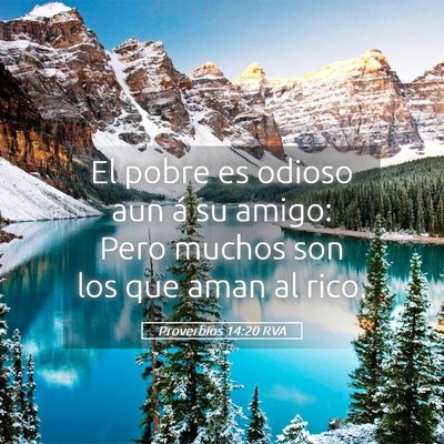 Picture 05 - Proverbios 14:20 RVA - El pobre es odioso aun á su amigo: Pero muchos - Bible Verse Picture