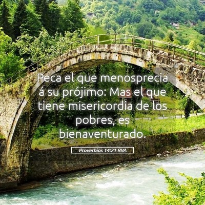 Picture 05 - Proverbios 14:21 RVA - Peca el que menosprecia á su prójimo: Mas el - Bible Verse Picture