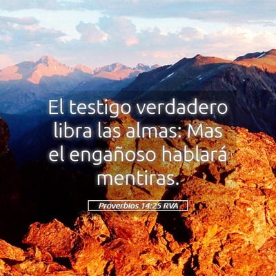 Picture 05 - Proverbios 14:25 RVA - El testigo verdadero libra las almas: Mas el - Bible Verse Picture