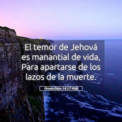 Picture 05 - Proverbios 14:27 RVA - El temor de Jehová es manantial de vida, Para - Bible Verse Picture