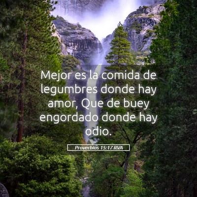 Picture 05 - Proverbios 15:17 RVA - Mejor es la comida de legumbres donde hay amor, - Bible Verse Picture