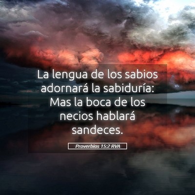 Picture 05 - Proverbios 15:2 RVA - La lengua de los sabios adornará la sabiduría: - Bible Verse Picture