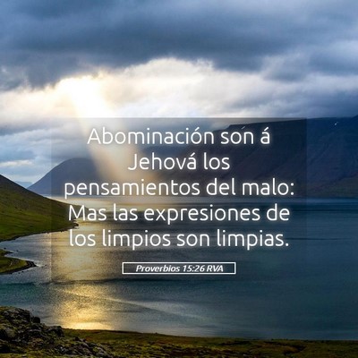 Picture 05 - Proverbios 15:26 RVA - Abominación son á Jehová los pensamientos del - Bible Verse Picture