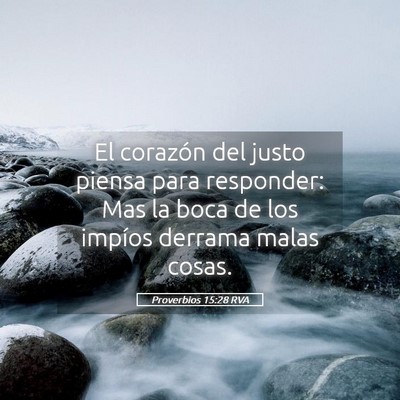 Picture 05 - Proverbios 15:28 RVA - El corazón del justo piensa para responder: Mas - Bible Verse Picture