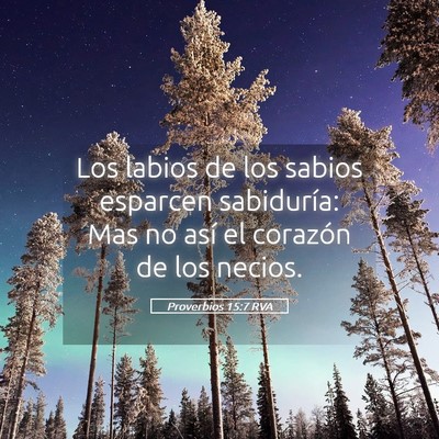 Picture 05 - Proverbios 15:7 RVA - Los labios de los sabios esparcen sabiduría: Mas - Bible Verse Picture
