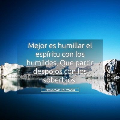 Picture 05 - Proverbios 16:19 RVA - Mejor es humillar el espíritu con los humildes, - Bible Verse Picture