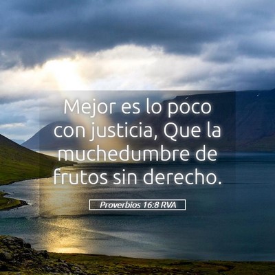 Picture 05 - Proverbios 16:8 RVA - Mejor es lo poco con justicia, Que la muchedumbre - Bible Verse Picture