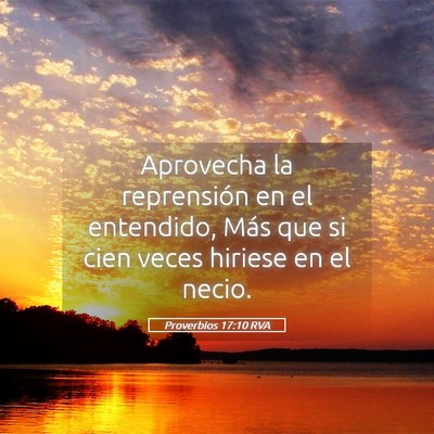 Picture 05 - Proverbios 17:10 RVA - Aprovecha la reprensión en el entendido, Más - Bible Verse Picture