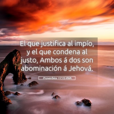 Picture 05 - Proverbios 17:15 RVA - El que justifica al impío, y el que condena al - Bible Verse Picture