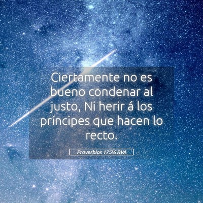Picture 05 - Proverbios 17:26 RVA - Ciertamente no es bueno condenar al justo, Ni - Bible Verse Picture