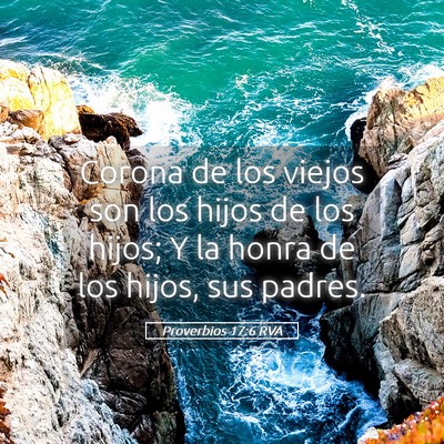 Picture 05 - Proverbios 17:6 RVA - Corona de los viejos son los hijos de los hijos; - Bible Verse Picture