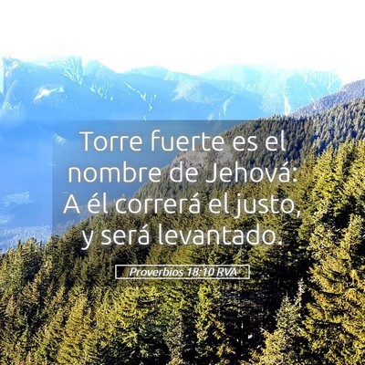 Picture 05 - Proverbios 18:10 RVA - Torre fuerte es el nombre de Jehová: A él - Bible Verse Picture