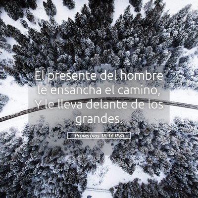 Picture 05 - Proverbios 18:16 RVA - El presente del hombre le ensancha el camino, Y - Bible Verse Picture
