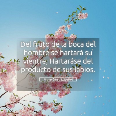 Picture 05 - Proverbios 18:20 RVA - Del fruto de la boca del hombre se hartará su - Bible Verse Picture