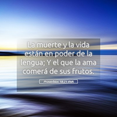 Picture 05 - Proverbios 18:21 RVA - La muerte y la vida están en poder de la lengua; - Bible Verse Picture