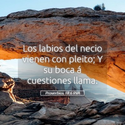 Picture 05 - Proverbios 18:6 RVA - Los labios del necio vienen con pleito; Y su boca - Bible Verse Picture
