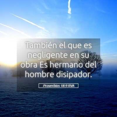 Picture 05 - Proverbios 18:9 RVA - También el que es negligente en su obra Es - Bible Verse Picture