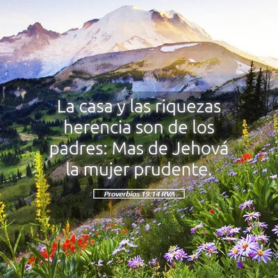 Picture 05 - Proverbios 19:14 RVA - La casa y las riquezas herencia son de los - Bible Verse Picture