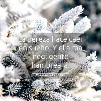 Picture 05 - Proverbios 19:15 RVA - La pereza hace caer en sueño; Y el alma - Bible Verse Picture
