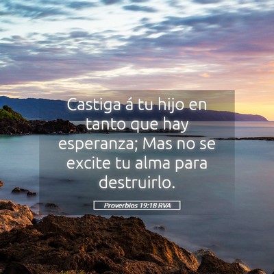 Picture 05 - Proverbios 19:18 RVA - Castiga á tu hijo en tanto que hay esperanza; - Bible Verse Picture