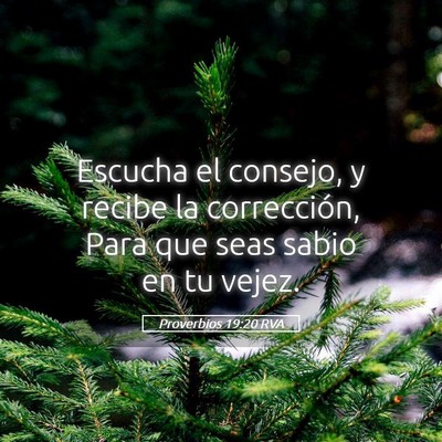Picture 05 - Proverbios 19:20 RVA - Escucha el consejo, y recibe la corrección, Para - Bible Verse Picture