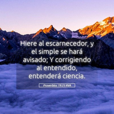 Picture 05 - Proverbios 19:25 RVA - Hiere al escarnecedor, y el simple se hará - Bible Verse Picture