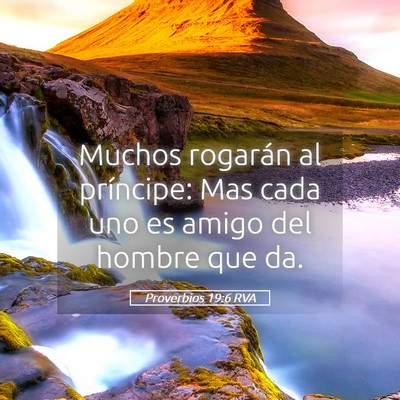 Picture 05 - Proverbios 19:6 RVA - Muchos rogarán al príncipe: Mas cada uno es - Bible Verse Picture