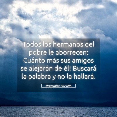 Picture 05 - Proverbios 19:7 RVA - Todos los hermanos del pobre le aborrecen: - Bible Verse Picture