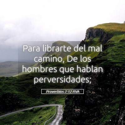 Picture 05 - Proverbios 2:12 RVA - Para librarte del mal camino, De los hombres que - Bible Verse Picture
