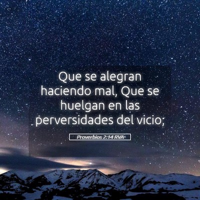 Picture 05 - Proverbios 2:14 RVA - Que se alegran haciendo mal, Que se huelgan en - Bible Verse Picture