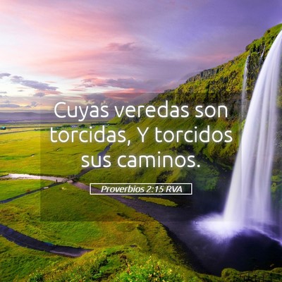 Picture 05 - Proverbios 2:15 RVA - Cuyas veredas son torcidas, Y torcidos sus - Bible Verse Picture