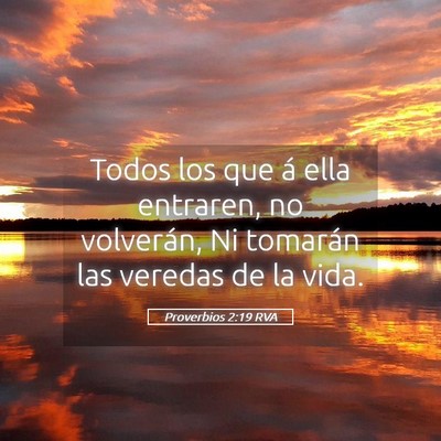 Picture 05 - Proverbios 2:19 RVA - Todos los que á ella entraren, no volverán, Ni - Bible Verse Picture