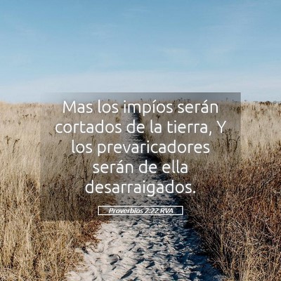 Picture 05 - Proverbios 2:22 RVA - Mas los impíos serán cortados de la tierra, Y - Bible Verse Picture