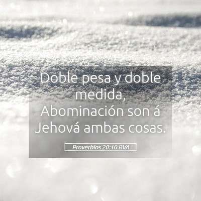 Picture 05 - Proverbios 20:10 RVA - Doble pesa y doble medida, Abominación son á - Bible Verse Picture