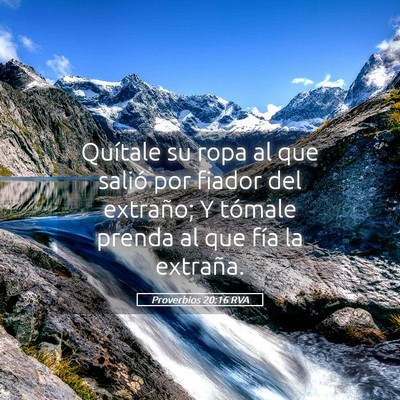 Picture 05 - Proverbios 20:16 RVA - Quítale su ropa al que salió por fiador del - Bible Verse Picture