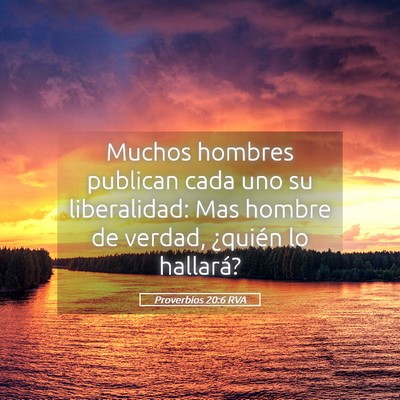 Picture 05 - Proverbios 20:6 RVA - Muchos hombres publican cada uno su liberalidad: - Bible Verse Picture
