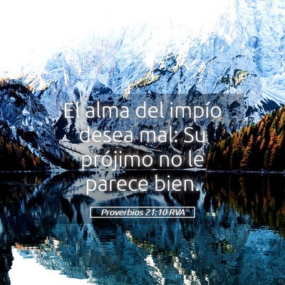 Picture 05 - Proverbios 21:10 RVA - El alma del impío desea mal: Su prójimo no le - Bible Verse Picture