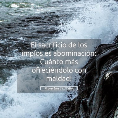 Picture 05 - Proverbios 21:27 RVA - El sacrificio de los impíos es abominación: - Bible Verse Picture