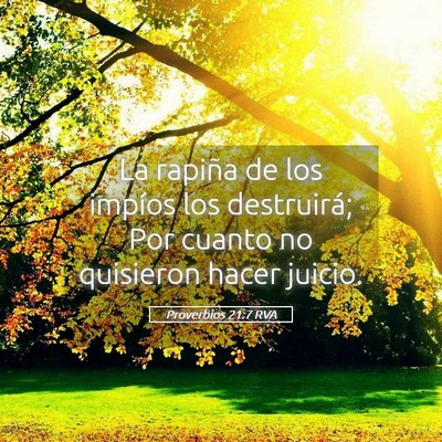 Picture 05 - Proverbios 21:7 RVA - La rapiña de los impíos los destruirá; Por - Bible Verse Picture