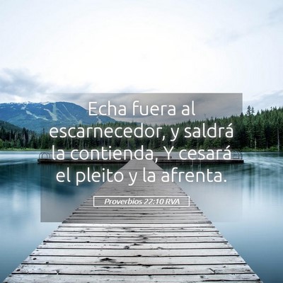 Picture 05 - Proverbios 22:10 RVA - Echa fuera al escarnecedor, y saldrá la - Bible Verse Picture