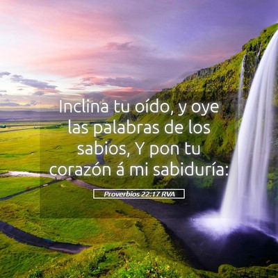 Picture 05 - Proverbios 22:17 RVA - Inclina tu oído, y oye las palabras de los - Bible Verse Picture