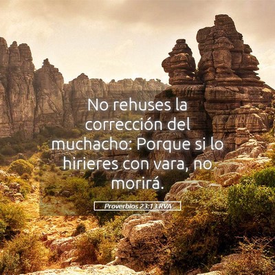 Picture 05 - Proverbios 23:13 RVA - No rehuses la corrección del muchacho: Porque si - Bible Verse Picture