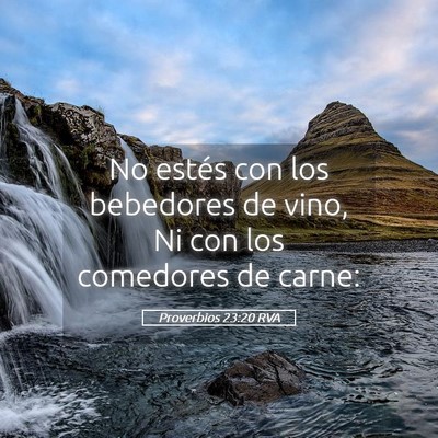 Picture 05 - Proverbios 23:20 RVA - No estés con los bebedores de vino, Ni con los - Bible Verse Picture