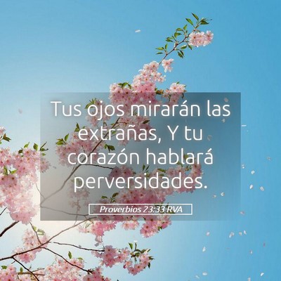 Picture 05 - Proverbios 23:33 RVA - Tus ojos mirarán las extrañas, Y tu corazón - Bible Verse Picture