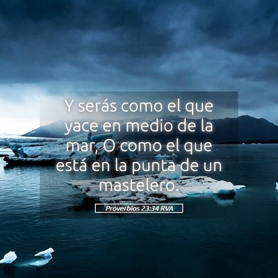 Picture 05 - Proverbios 23:34 RVA - Y serás como el que yace en medio de la mar, O - Bible Verse Picture