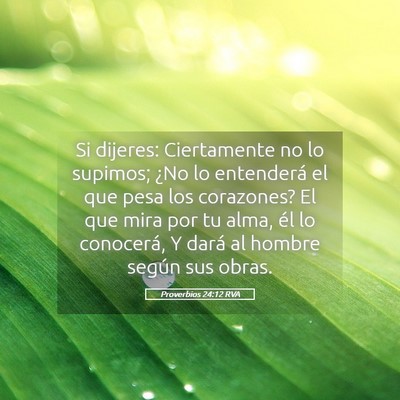 Picture 05 - Proverbios 24:12 RVA - Si dijeres: Ciertamente no lo supimos; ¿No lo - Bible Verse Picture